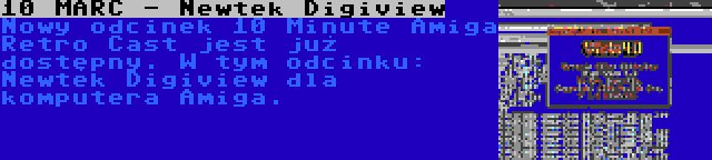 10 MARC - Newtek Digiview | Nowy odcinek 10 Minute Amiga Retro Cast jest już dostępny. W tym odcinku: Newtek Digiview dla komputera Amiga.