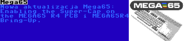 Mega65 | Nowa aktualizacja Mega65: Enabling the Super-Cap on the MEGA65 R4 PCB i MEGA65R4 Bring-Up.