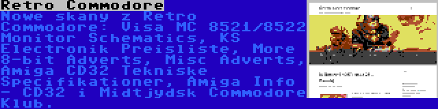 Retro Commodore | Nowe skany z Retro Commodore: Visa MC 8521/8522 Monitor Schematics, KS Electronik Preisliste, More 8-bit Adverts, Misc Adverts, Amiga CD32 Tekniske Specifikationer, Amiga Info - CD32 i Midtjydsk Commodore Klub.