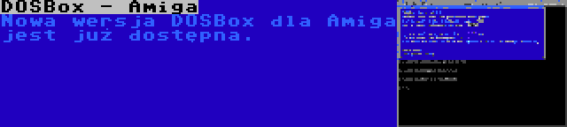 DOSBox - Amiga | Nowa wersja DOSBox dla Amiga jest już dostępna.