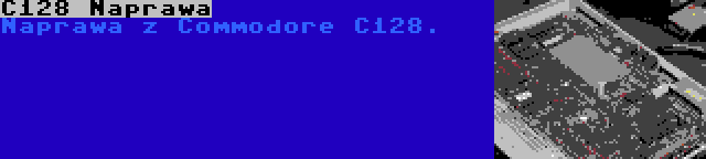 C128 Naprawa | Naprawa z Commodore C128.