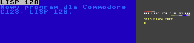 LISP 128 | Nowy program dla Commodore C128: LISP 128.
