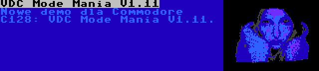 VDC Mode Mania V1.11 | Nowe demo dla Commodore C128: VDC Mode Mania V1.11.