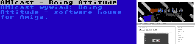 AMIcast - Boing Attitude | AMIcast wywiad: Boing Attitude - software house for Amiga.