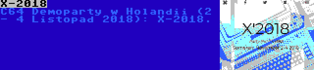 X-2018 | C64 Demoparty w Holandii (2 - 4 Listopad 2018): X-2018.
