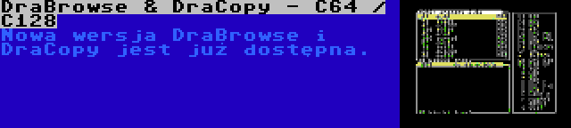 DraBrowse & DraCopy - C64 / C128 | Nowa wersja DraBrowse i DraCopy jest już dostępna.