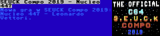 SEUCK Compo 2019 - Nucleo 447 | Nowa gra w SEUCK Compo 2019: Nucleo 447 - Leonardo Vettori.