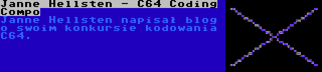 Janne Hellsten - C64 Coding Compo | Janne Hellsten napisał blog o swoim konkursie kodowania C64.