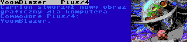 YoomBlazer - Plus/4 | Carrion stworzył nowy obraz graficzny dla komputera Commodore Plus/4: YoomBlazer.