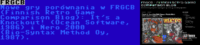 FRGCB | Nowe gry porównania w FRGCB (Finnish Retro Game Comparison Blog): It's a Knockout! (Ocean Software, 1986) i Nero 2000 (Bio-Syntax Method Oy, 1987).