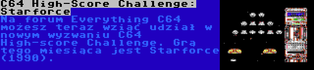 C64 High-Score Challenge: Starforce | Na forum Everything C64 możesz teraz wziąć udział w nowym wyzwaniu C64 High-score Challenge. Grą tego miesiąca jest Starforce (1990).