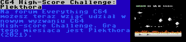 C64 High-Score Challenge: Plekthora | Na forum Everything C64 możesz teraz wziąć udział w nowym wyzwaniu C64 High-score Challenge. Grą tego miesiąca jest Plekthora (2021).